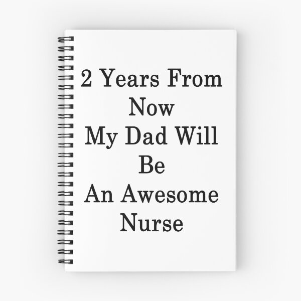 Item preview, 2 Years From Now My Dad Will Be An Awesome Nurse  designed and sold by supernova23.