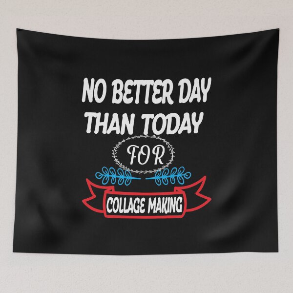 Item preview, No Better Day Than Today for Collage Making  designed and sold by karim82.