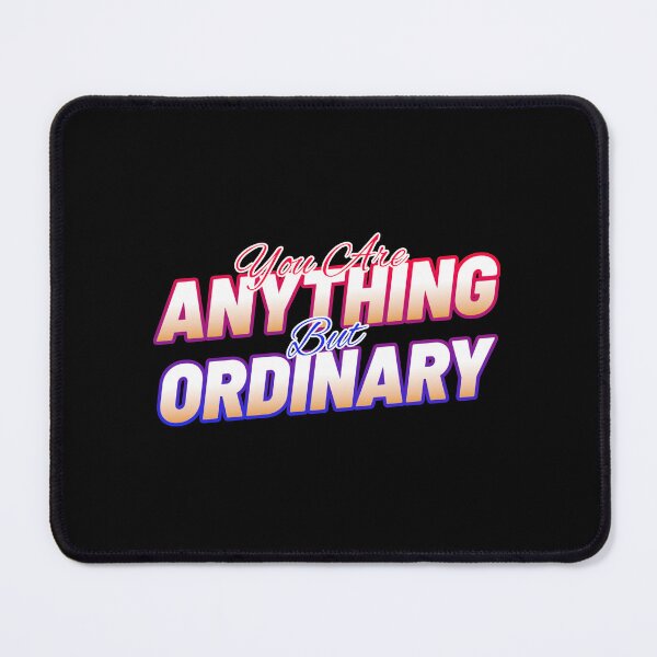 Item preview, You Are Anything But Ordinary designed and sold by Denti Kanys ⭐⭐⭐⭐⭐.