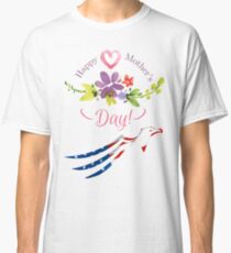 Shirts and Accessories Happy Mother's Day Classic T-Shirt