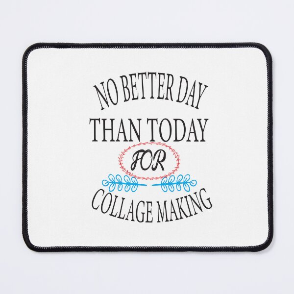 Item preview, No Better Day Than Today for Collage Making  designed and sold by karim82.