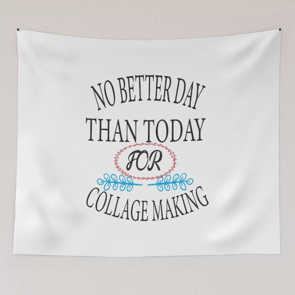 Item preview, No Better Day Than Today for Collage Making  designed and sold by karim82.