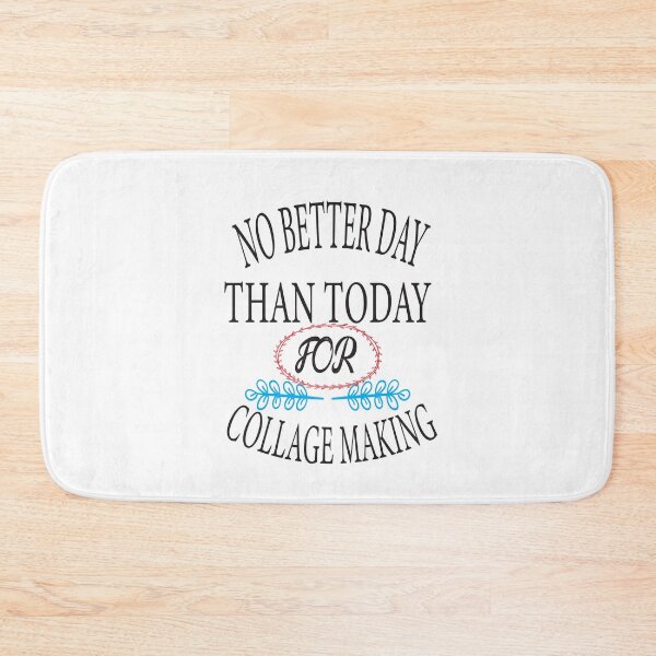 Item preview, No Better Day Than Today for Collage Making  designed and sold by karim82.