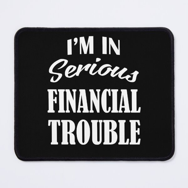 Item preview, I’m in serious financial trouble crisis designed and sold by smallcatvn.