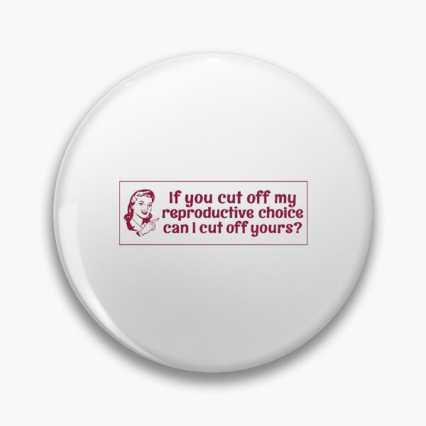 Item preview, If You Cut Off My Reproductive Choice Pro-Choice designed and sold by LeesePink.
