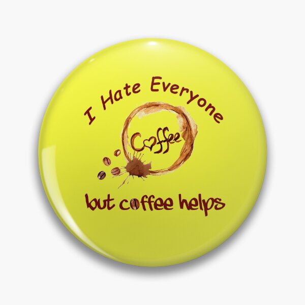 Item preview, I hate everyone but coffee helps designed and sold by Coffee-prince.