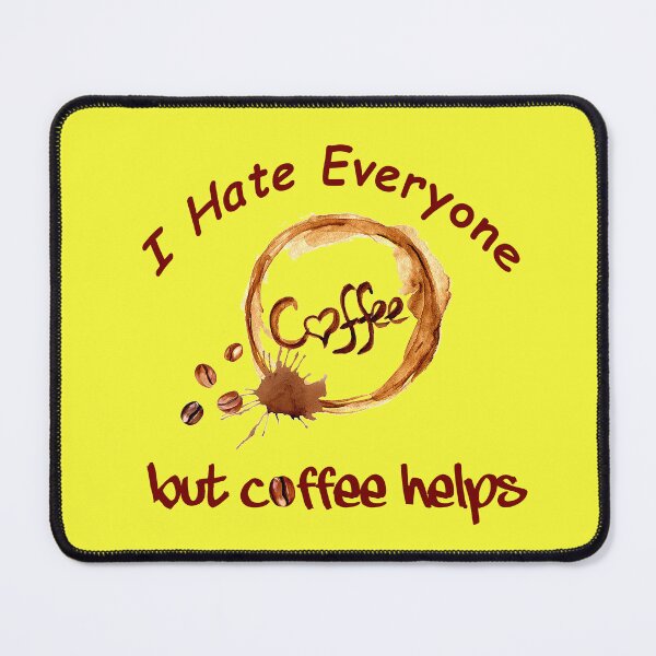 Item preview, I hate everyone but coffee helps designed and sold by Coffee-prince.