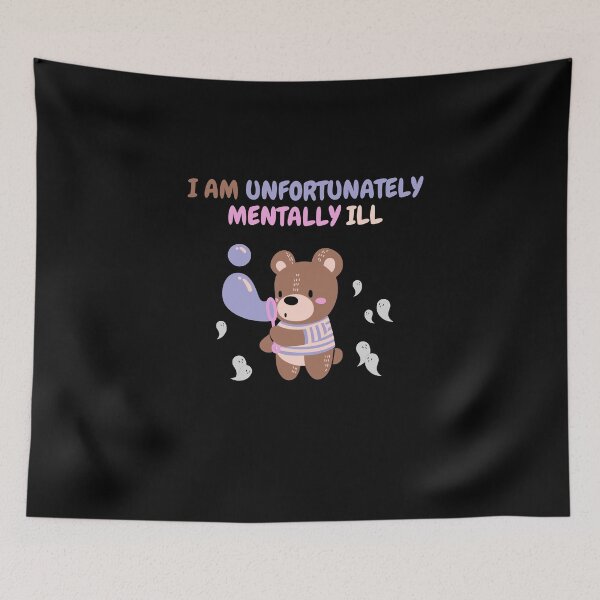 Item preview, I Am Unfortunately Mentally ill,Cute Cartoon Bear,Beautiful Bear,Colorful Bear designed and sold by stamppiyathat.