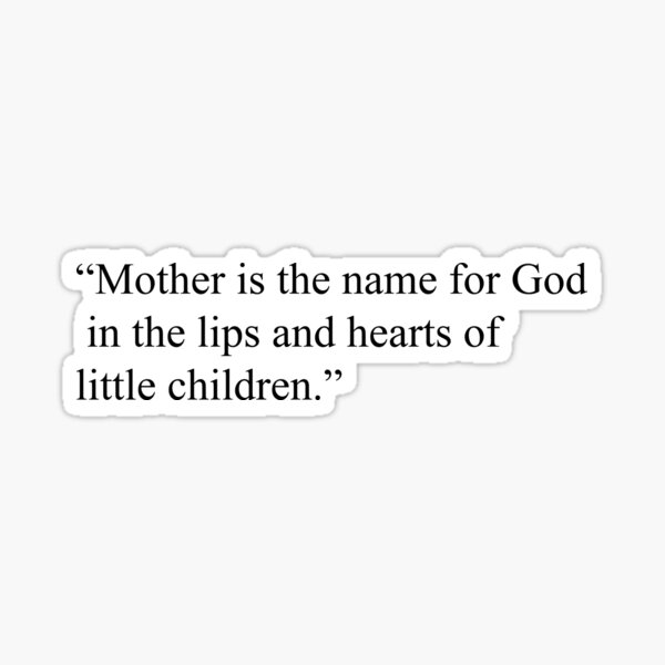 mother-is-the-name-for-god-in-the-lips-and-hearts-of-little-children