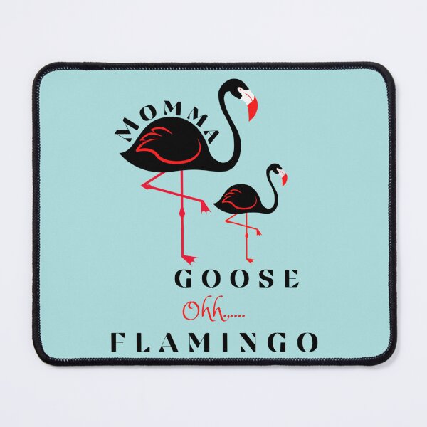Item preview, funny and eye catching momma goose oh flamingo design designed and sold by LuckylionC.