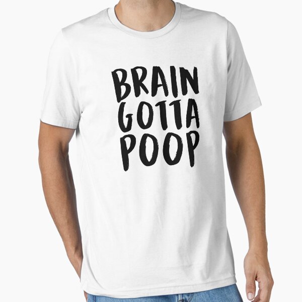 Item preview, Brain Gotta Poop (Black) designed and sold by enduratrum.
