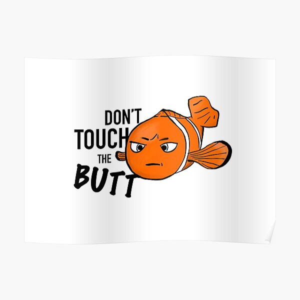 Don't touch the butt, fish meme Poster