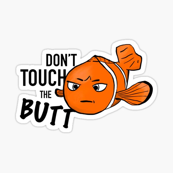 Don't touch the butt, fish meme Sticker