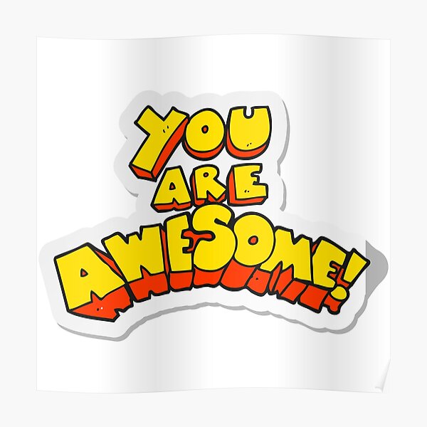 "You Are Awesome" Poster for Sale by BumperStickers Redbubble