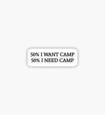 50% I want camp, 50% I need camp Sticker