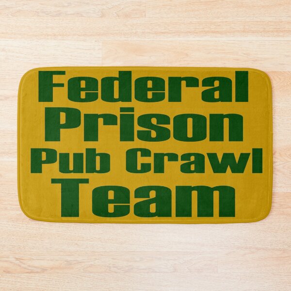 Item preview, Federal Prison Pub Crawl Team designed and sold by davidmurtagh.