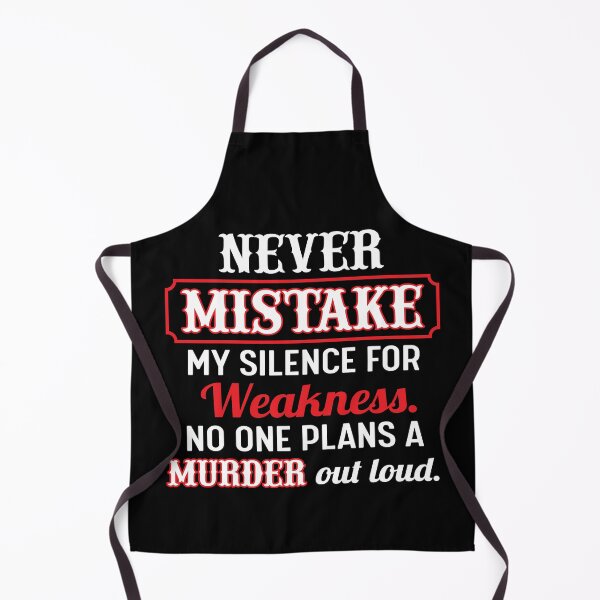 Item preview, Never mistake my silence for weakness,no one plans a murder out loud. designed and sold by SidTastic .