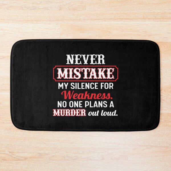 Item preview, Never mistake my silence for weakness,no one plans a murder out loud. designed and sold by SidTastic .