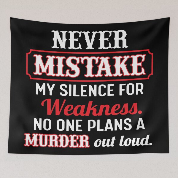Item preview, Never mistake my silence for weakness,no one plans a murder out loud. designed and sold by SidTastic .