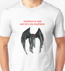 mothman is real and he's my boyfriend. Unisex T-Shirt