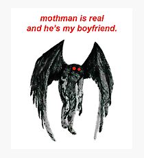mothman is real and he's my boyfriend. Photographic Print