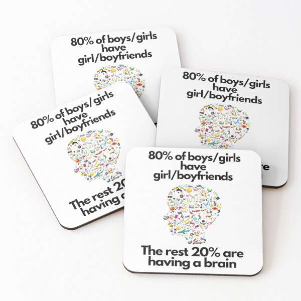 Item preview,  80% of the boys/girls have girl/boyfriends. The rest 20% are having a brain. designed and sold by exclusivebucket.
