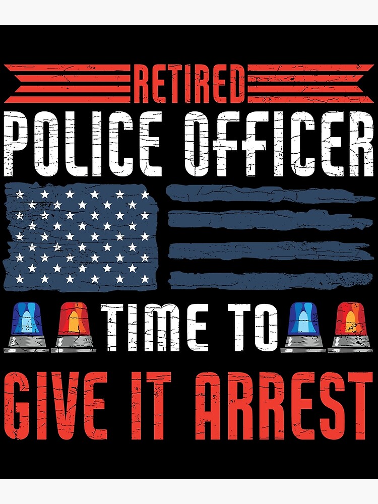 "Retired Police Officer Law Enforcement" Poster for Sale by Shirtcaesar