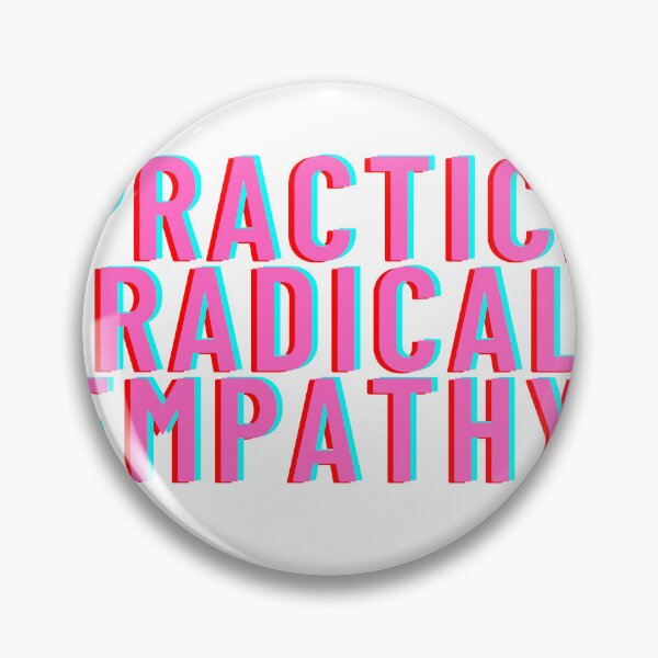 Item preview, Practice Radical Empathy designed and sold by Ssimo30.
