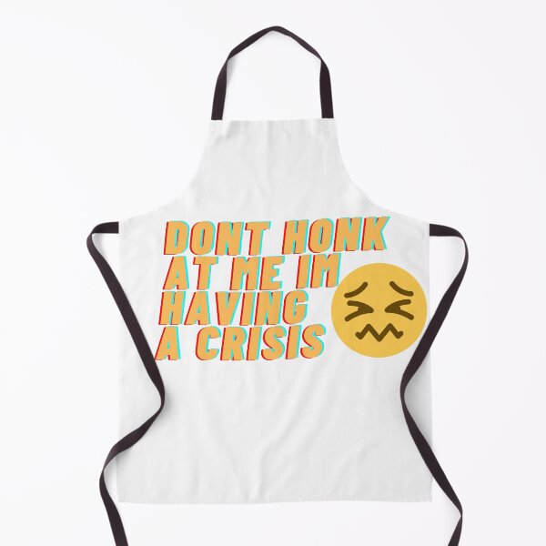 Item preview, Dont Honk At Me Im Having A Crisis designed and sold by Ssimo30.