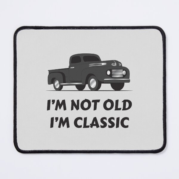 Item preview, I'm Not Old I'm Classic | Classic Pickup Truck designed and sold by Teenker.