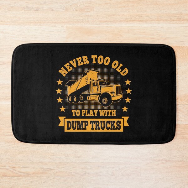 Item preview, Never too Old to play with Dump Trucks Construction Equipment Trucker designed and sold by grinta2021.