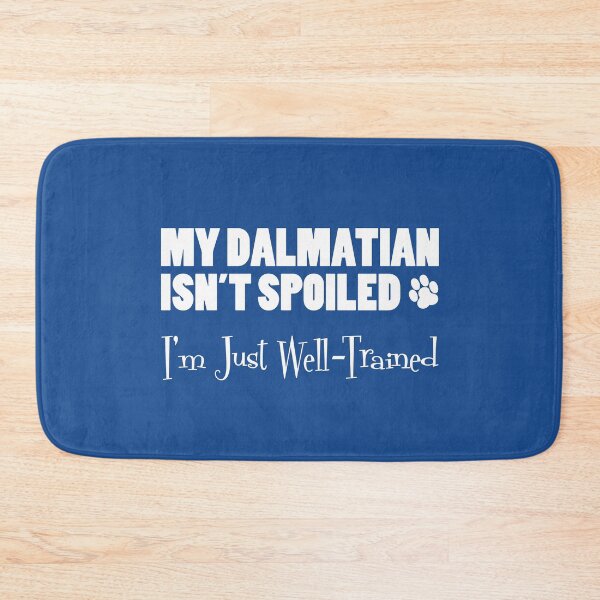 Item preview, Dalmatian Isn't Spoiled I'm Just Well Trained Paw Print designed and sold by jaycartoonist.