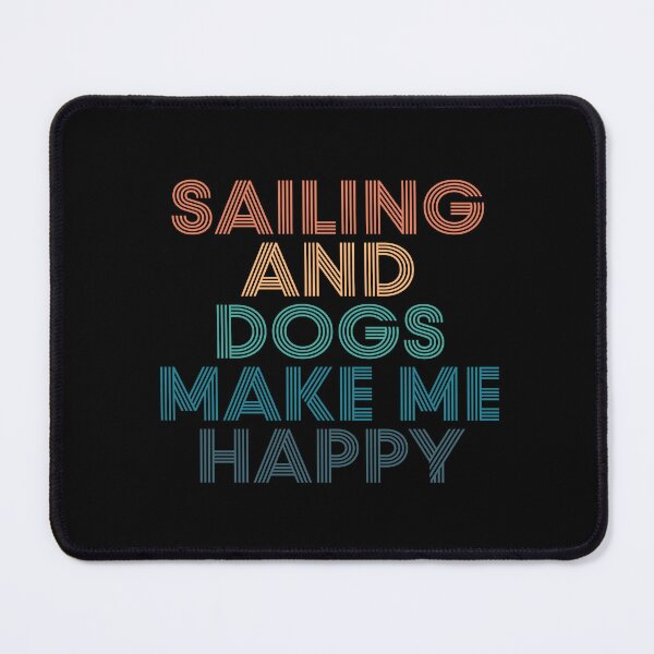 Item preview, Sailing And Dogs Make Me Happy- Gift for Sailing & Dogs Fans designed and sold by kindxinn.