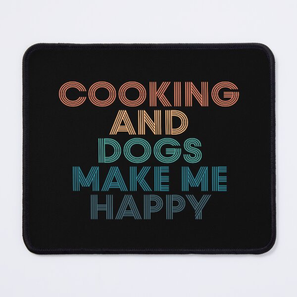 Item preview, Cooking And Dogs Make Me Happy- Gift for Cooking & Dogs Fans designed and sold by kindxinn.