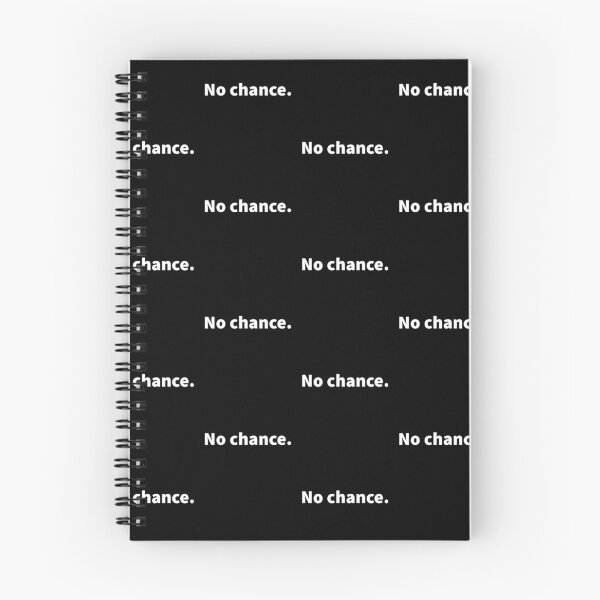 Item preview, No chance. Cheeky and sarcastic bold white text design on a black T-shirt and sticker.  designed and sold by PlainCrankyT.