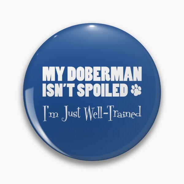 Item preview, Doberman Isn't Spoiled I'm Just Well Trained Paw Print designed and sold by jaycartoonist.