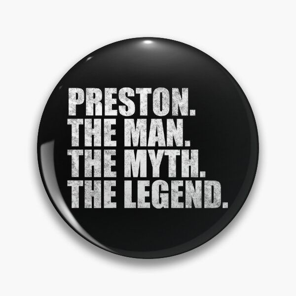Item preview, Preston Name Preston The Man The Myth The legend designed and sold by Teelogic.