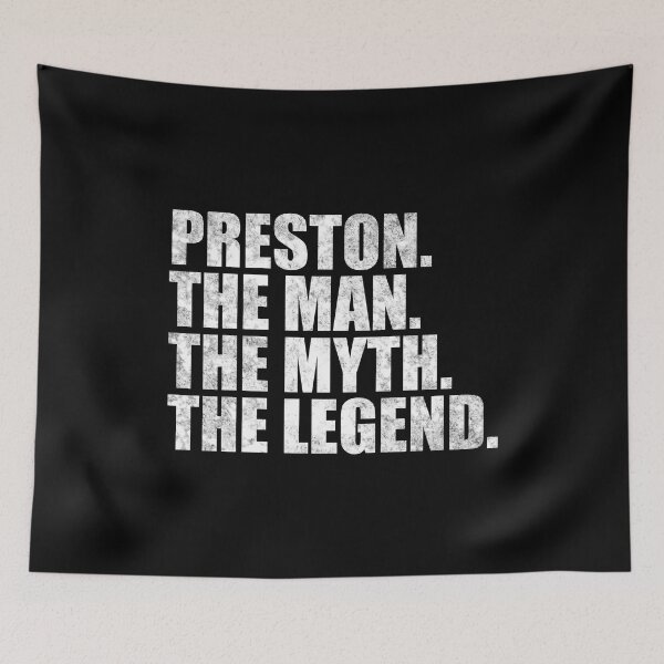 Item preview, Preston Name Preston The Man The Myth The legend designed and sold by Teelogic.