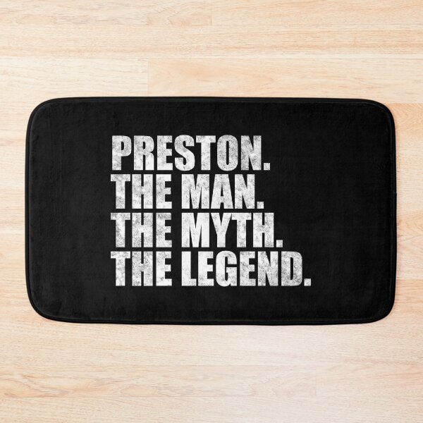 Item preview, Preston Name Preston The Man The Myth The legend designed and sold by Teelogic.