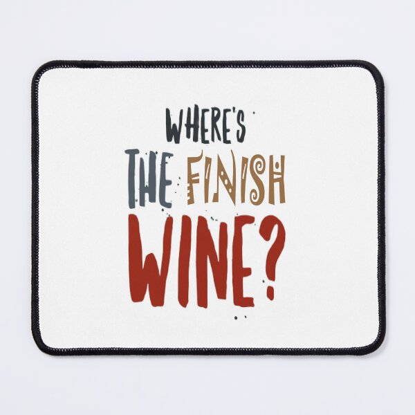 Item preview, Where's The Finish Wine designed and sold by Hammy97.