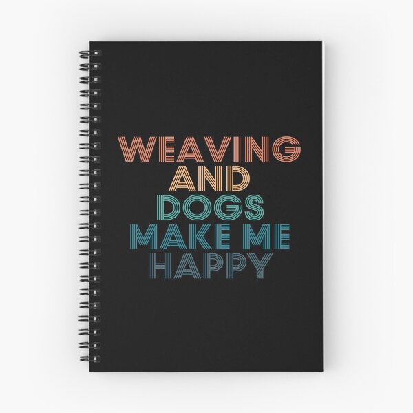 Item preview, Weaving And Dogs Make Me Happy- Gift for Weaving & Dogs Fans designed and sold by kindxinn.