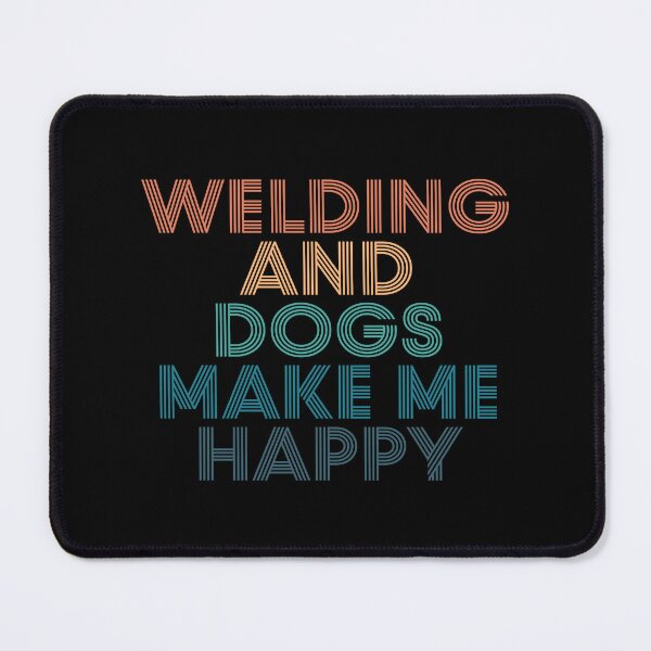 Item preview, Welding And Dogs Make Me Happy- Gift for Welding & Dogs Fans designed and sold by kindxinn.