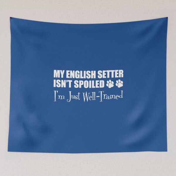 Item preview, English Setter Isn't Spoiled I'm Just Well Trained Paw Print designed and sold by jaycartoonist.