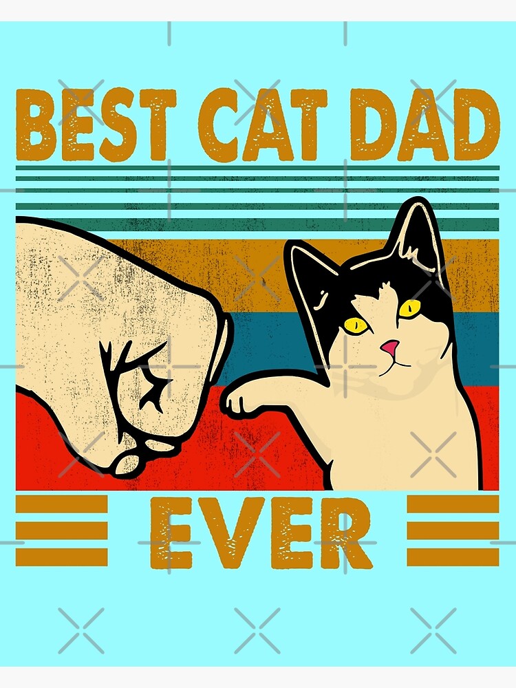 Cat Best Cat Dad Ever Funny Meme Fantastic White Hot Search Poster 3519