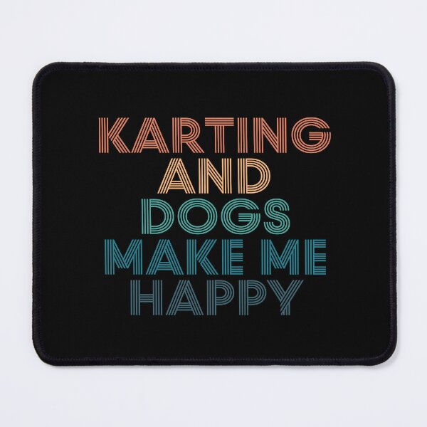 Item preview, Karting And Dogs Make Me Happy- Gift for Karting & Dogs Fans designed and sold by kindxinn.