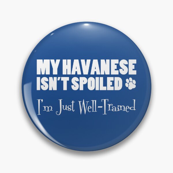 Item preview, Havanese Isn't Spoiled I'm Just Well Trained Paw Print designed and sold by jaycartoonist.