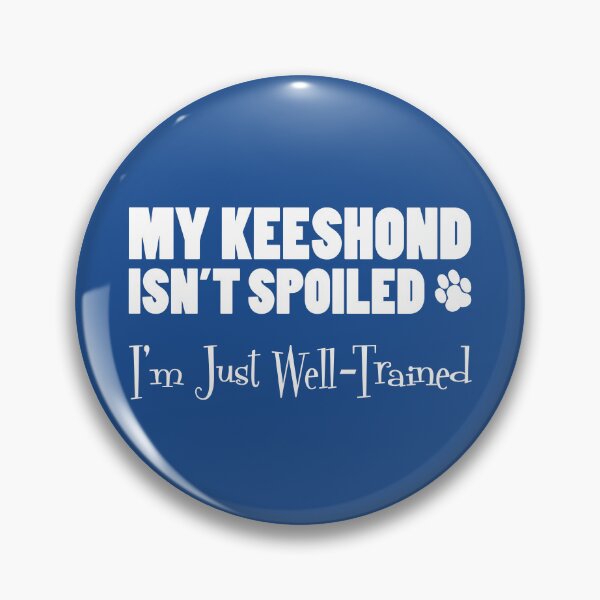 Item preview, Keeshond Isn't Spoiled I'm Just Well Trained Paw Print designed and sold by jaycartoonist.
