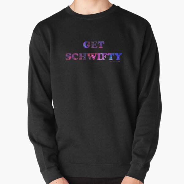 GET SCHWIFTY (I'm Mr. Bulldops) Pullover Sweatshirt