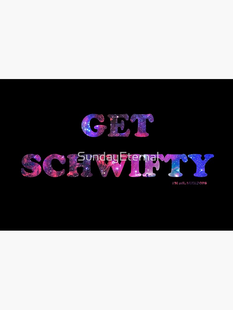 GET SCHWIFTY (I'm Mr. Bulldops) by SundayEternal
