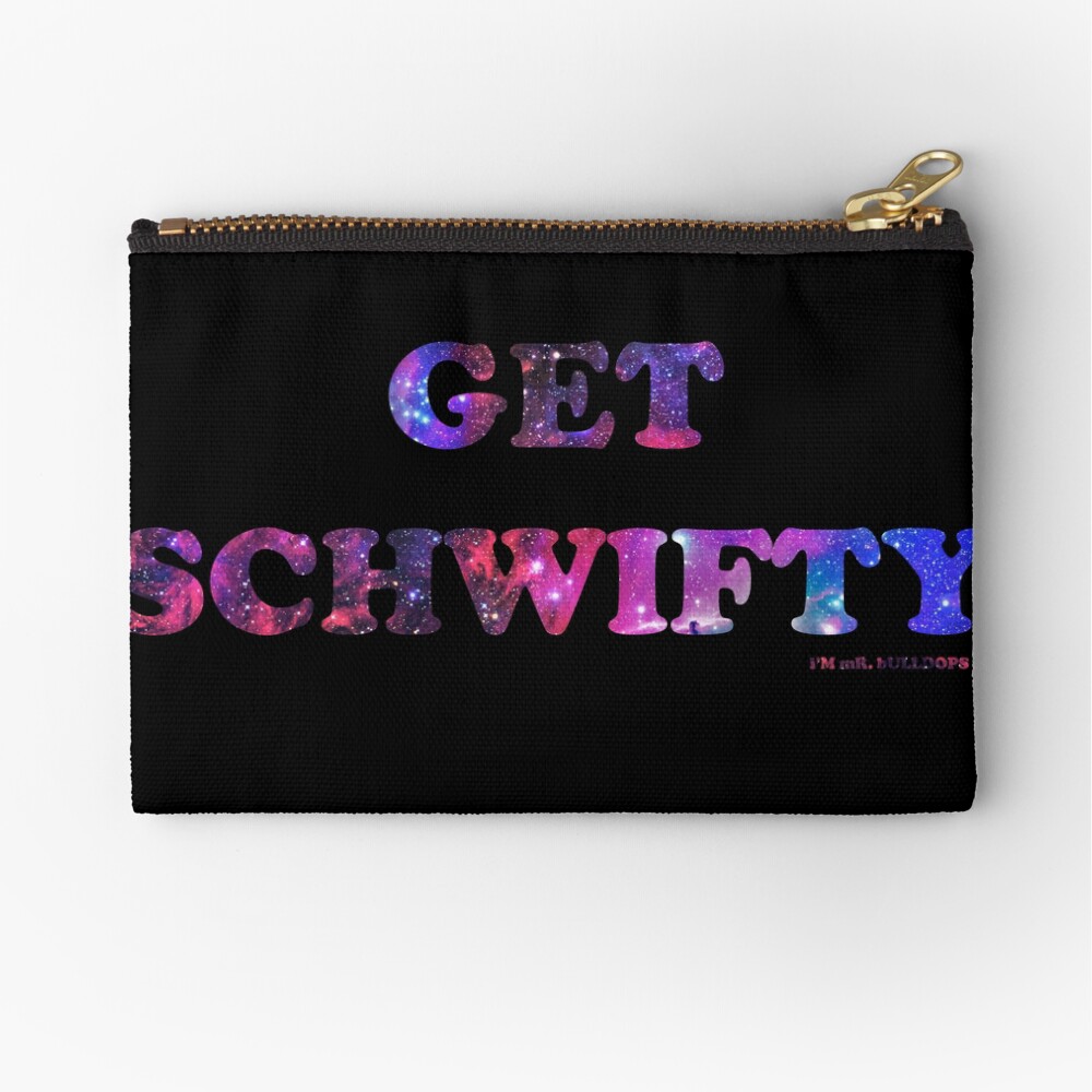 GET SCHWIFTY (I'm Mr. Bulldops) Zipper Pouch